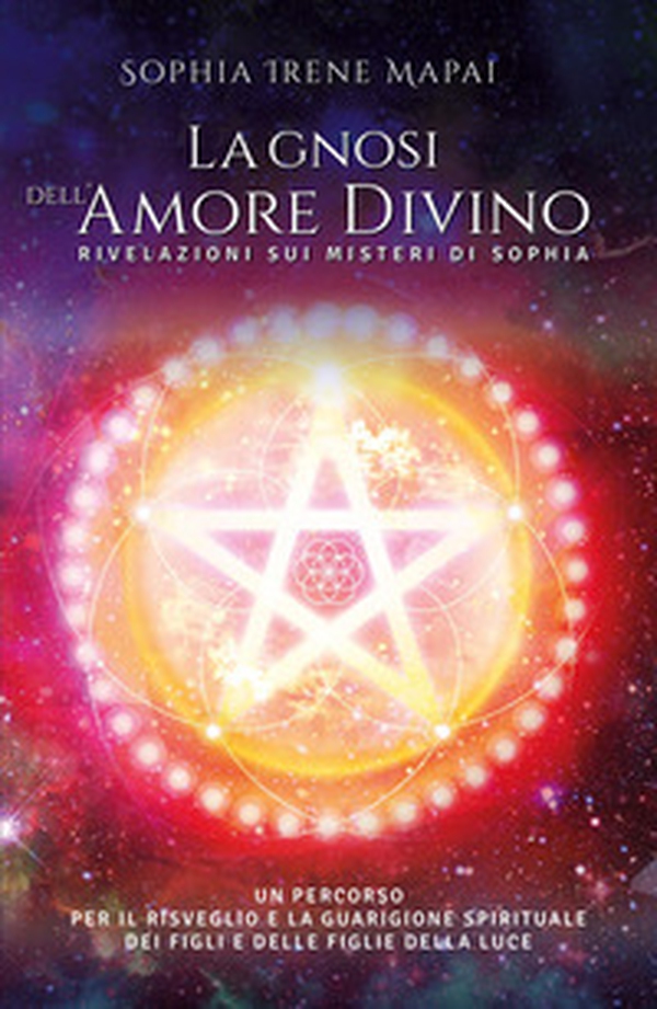 La gnosi dell'amore divino. Rivelazioni sui misteri di Sophia - Librerie.coop La gnosi dell'amore divino. Rivelazioni sui misteri di Sophia - Librerie.coop