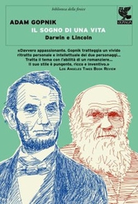 Il sogno di una vita. Lincoln e Darwin - Librerie.coop