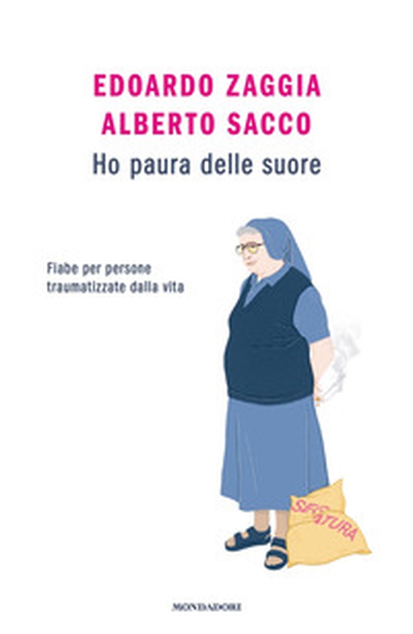 Ho paura delle suore. Fiabe per persone traumatizzate dalla vita - Librerie.coop Ho paura delle suore. Fiabe per persone traumatizzate dalla vita - Librerie.coop