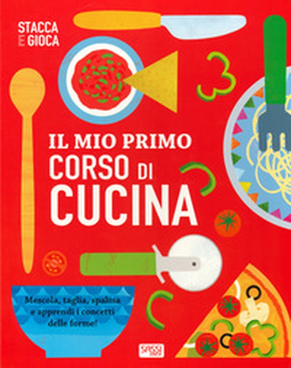 Il mio primo corso di cucina. Stacca e gioca - Librerie.coop Il mio primo corso di cucina. Stacca e gioca - Librerie.coop