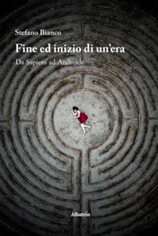 Fine ed inizio di un'era. Da sapiens ad androide - Librerie.coop Fine ed inizio di un'era. Da sapiens ad androide - Librerie.coop
