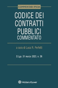 Codice dei contratti pubblici commentato. D.Lgs. 31 marzo 2023, n. 36 - Librerie.coop