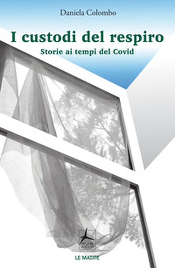 I custodi del respiro. Storie ai tempi del Covid - Librerie.coop I custodi del respiro. Storie ai tempi del Covid - Librerie.coop