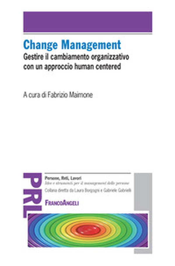 Change management. Gestire il cambiamento organizzativo con un approccio «human centered» - Librerie.coop Change management. Gestire il cambiamento organizzativo con un approccio «human centered» - Librerie.coop