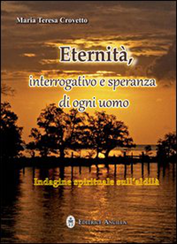 Eternità. Interrogativo e speranza di ogni giorno - Librerie.coop Eternità. Interrogativo e speranza di ogni giorno - Librerie.coop