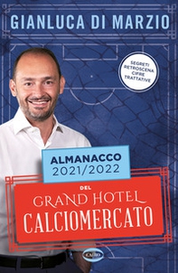 Almanacco 2021-2022 del Grand hotel calciomercato - Librerie.coop