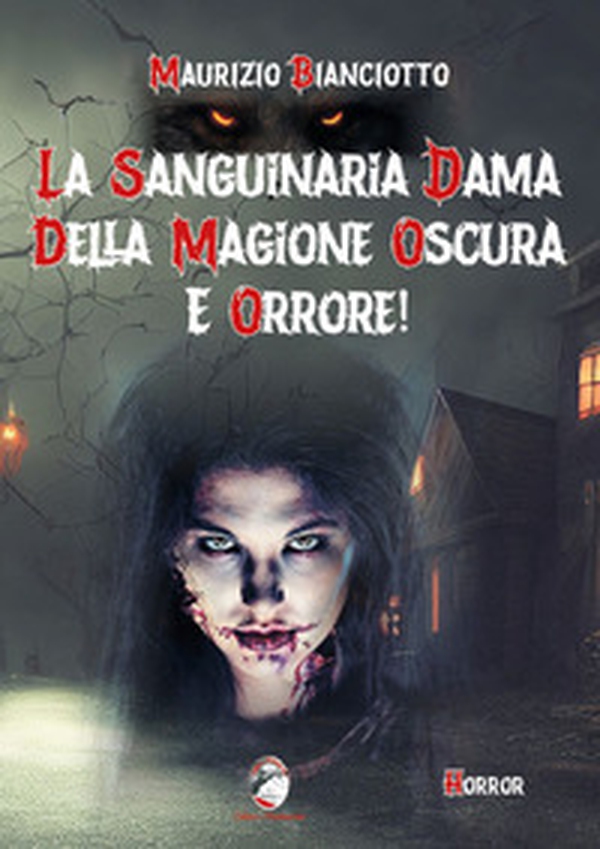 La sanguinaria dama della magione oscura e orrore! - Librerie.coop La sanguinaria dama della magione oscura e orrore! - Librerie.coop