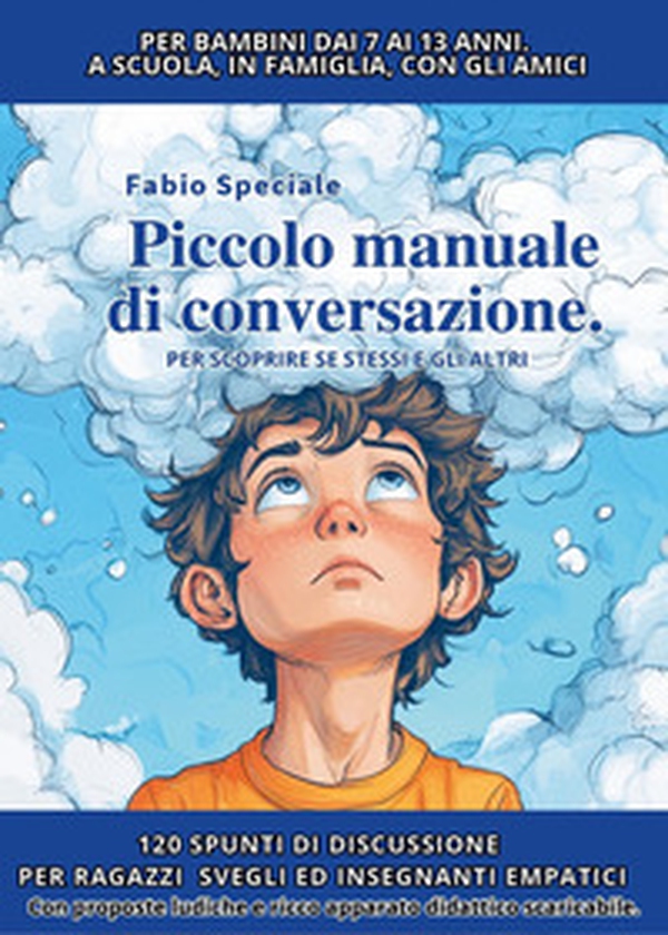 Piccolo manuale di conversazione per scoprire se stessi e gli altri - Librerie.coop Piccolo manuale di conversazione per scoprire se stessi e gli altri - Librerie.coop