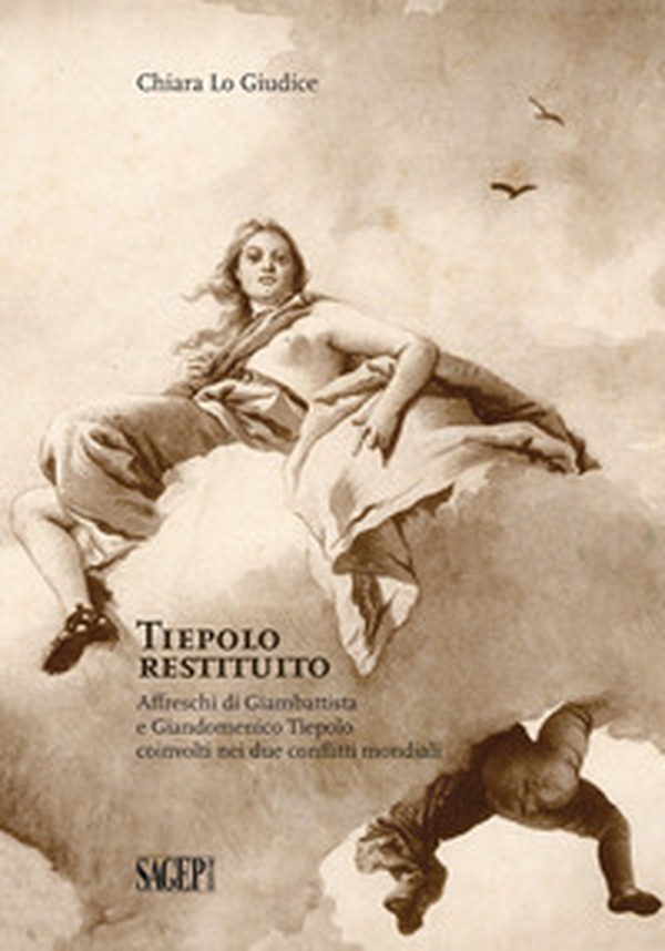 Tiepolo restituito. Affreschi di Giambattista e Giandomenico Tiepolo coinvolti nei due conflitti mondiali - Librerie.coop Tiepolo restituito. Affreschi di Giambattista e Giandomenico Tiepolo coinvolti nei due conflitti mondiali - Librerie.coop