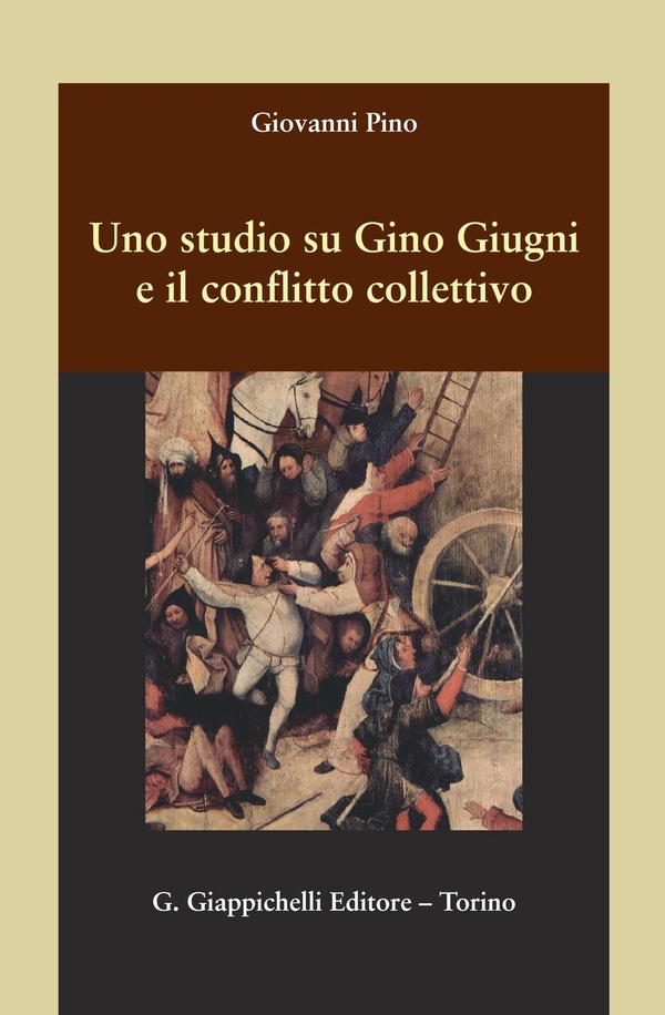 Uno studio su Gino Giugni e il conflitto collettivo - Librerie.coop Uno studio su Gino Giugni e il conflitto collettivo - Librerie.coop