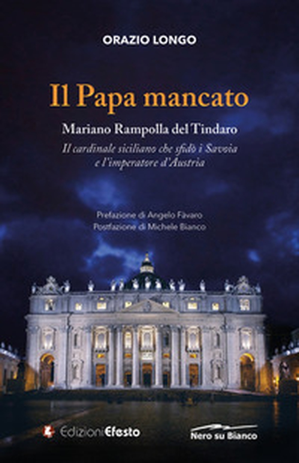 Il papa mancato. Mariano Rampolla del Tindaro, il cardinale siciliano che sfidò i Savoia e l'imperatore d'Austria - Librerie.coop Il papa mancato. Mariano Rampolla del Tindaro, il cardinale siciliano che sfidò i Savoia e l'imperatore d'Austria - Librerie.coop