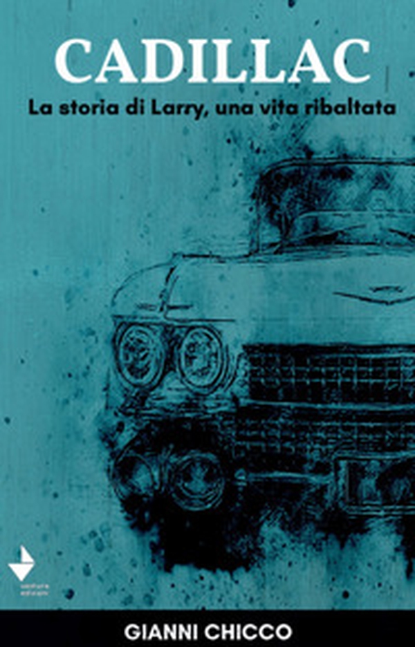 Cadillac. La storia di Larry, una vita ribaltata - Librerie.coop Cadillac. La storia di Larry, una vita ribaltata - Librerie.coop