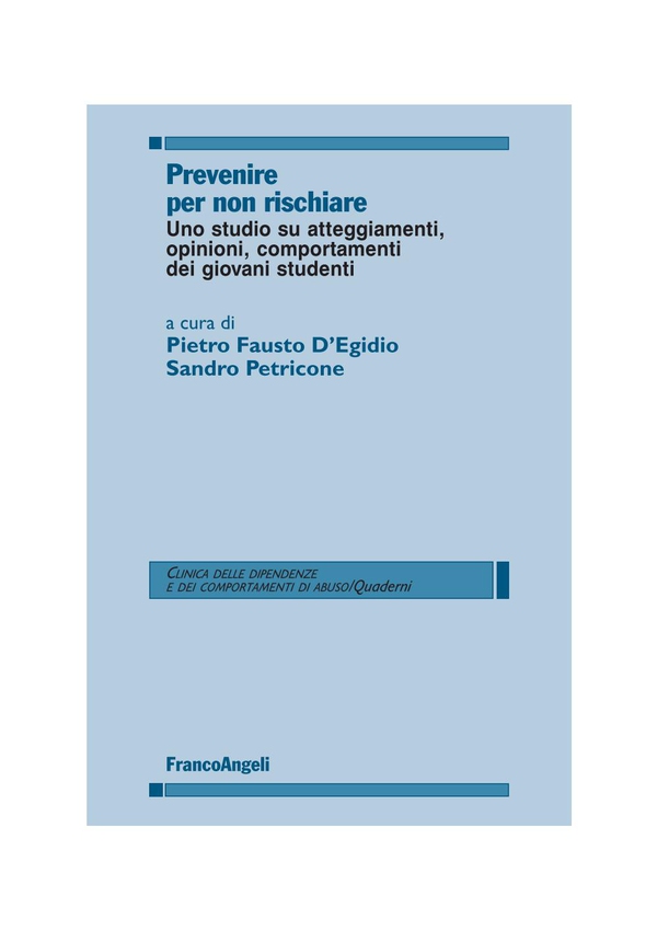 Prevenire per non rischiare. Uno studio su atteggiamenti, opinioni, comportamenti dei giovani studenti - Librerie.coop Prevenire per non rischiare. Uno studio su atteggiamenti, opinioni, comportamenti dei giovani studenti - Librerie.coop