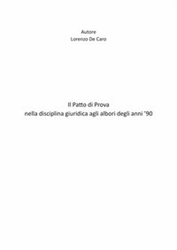 Il patto di prova nella disciplina giuridica agli albori degli anni '90 - Librerie.coop Il patto di prova nella disciplina giuridica agli albori degli anni '90 - Librerie.coop