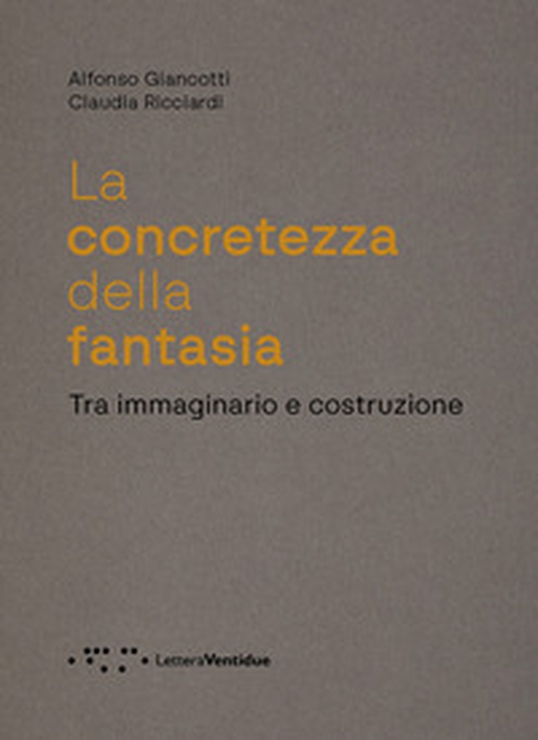 La concretezza della fantasia. Tra immaginario e costruzione - Librerie.coop La concretezza della fantasia. Tra immaginario e costruzione - Librerie.coop