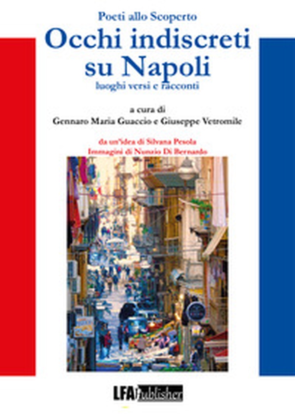 Poeti allo scoperto. Occhi indiscreti su Napoli. Luoghi, versi e racconti - Librerie.coop Poeti allo scoperto. Occhi indiscreti su Napoli. Luoghi, versi e racconti - Librerie.coop