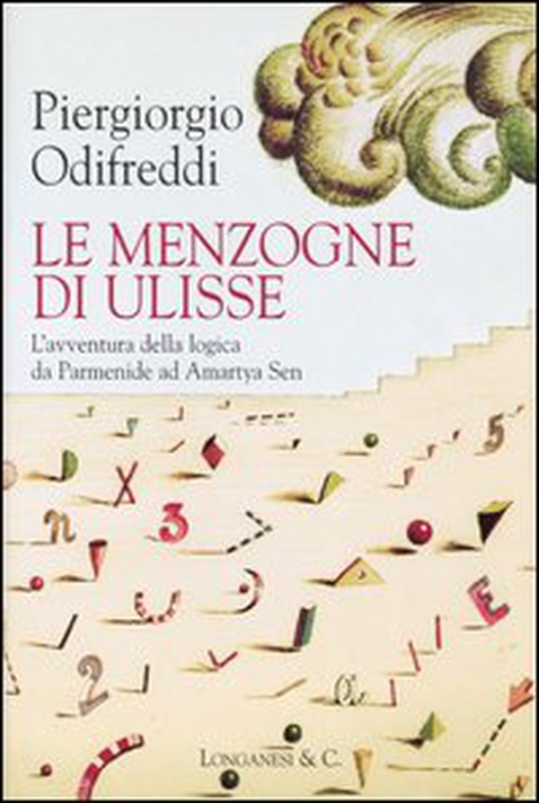 Le menzogne di Ulisse. L'avventura della logica da Parmenide ad Amartya Sen - Librerie.coop Le menzogne di Ulisse. L'avventura della logica da Parmenide ad Amartya Sen - Librerie.coop