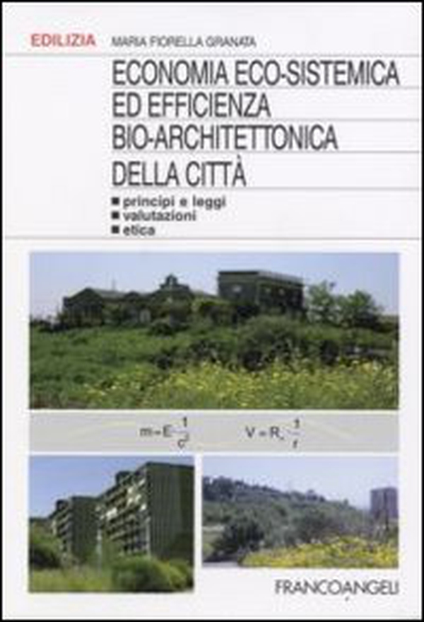 Economia eco-sistemica ed efficienza bio-architettonica della città. Principi e leggi, valutazioni, etica - Librerie.coop Economia eco-sistemica ed efficienza bio-architettonica della città. Principi e leggi, valutazioni, etica - Librerie.coop