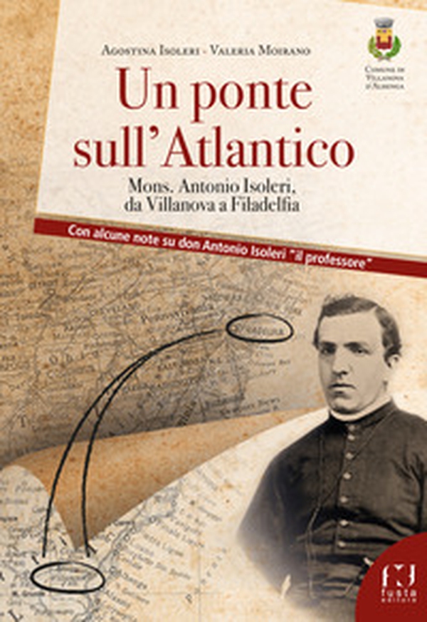 Un ponte sull'Atlantico. Mons. Antonio Isoleri, da Villanova a Filadelfia - Librerie.coop Un ponte sull'Atlantico. Mons. Antonio Isoleri, da Villanova a Filadelfia - Librerie.coop