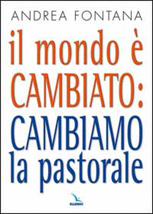 Il mondo è cambiato: cambiamo la pastorale - Librerie.coop Il mondo è cambiato: cambiamo la pastorale - Librerie.coop
