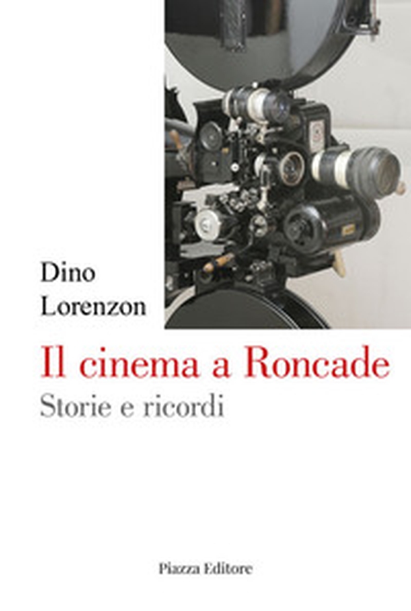 Il cinema a Roncade. Storie e ricordi - Librerie.coop Il cinema a Roncade. Storie e ricordi - Librerie.coop
