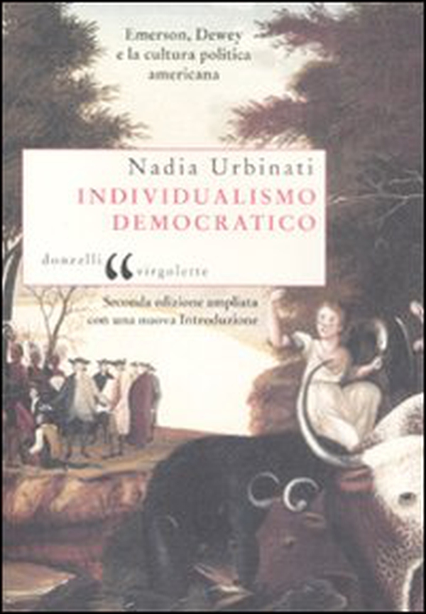 Individualismo democratico. Emerson, Dewey e la cultura politica americana - Librerie.coop Individualismo democratico. Emerson, Dewey e la cultura politica americana - Librerie.coop