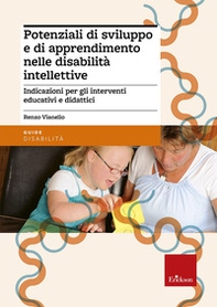 Potenziali di sviluppo e di apprendimento nelle disabilità intellettive. Indicazioni per gli interventi educativi e didattici - Librerie.coop