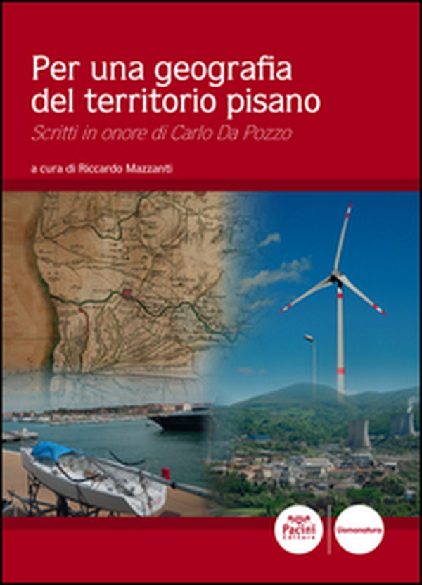 Per una geografia del territorio pisano. Scritti in onore di Carlo Da Pozzo - Librerie.coop Per una geografia del territorio pisano. Scritti in onore di Carlo Da Pozzo - Librerie.coop