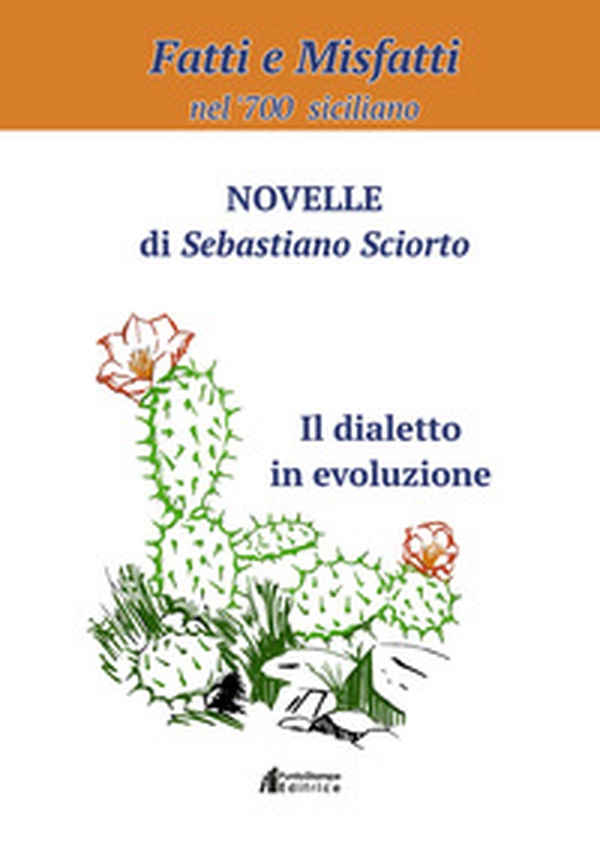 Fatti e misfattì nel '700 siciliano. Novelle di Sebastiano Sciorto. Il dialetto in evoluzione - Librerie.coop Fatti e misfattì nel '700 siciliano. Novelle di Sebastiano Sciorto. Il dialetto in evoluzione - Librerie.coop
