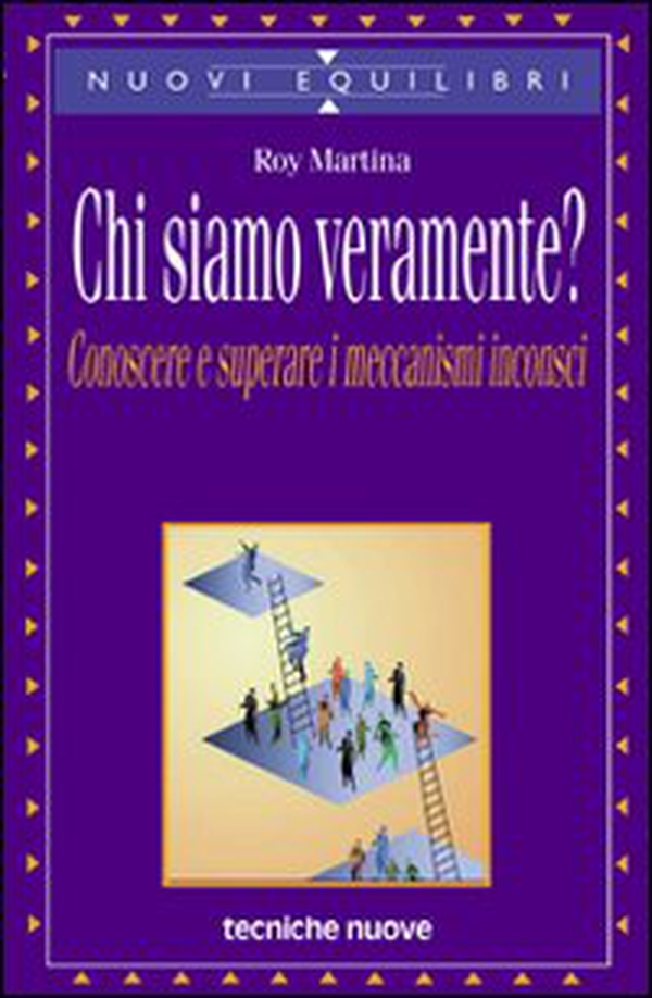 Chi siamo veramente? Conoscere e superare i meccanismi inconsci - Librerie.coop Chi siamo veramente? Conoscere e superare i meccanismi inconsci - Librerie.coop