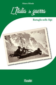 L'Italia in Guerra. Battaglie nelle Alpi - Librerie.coop