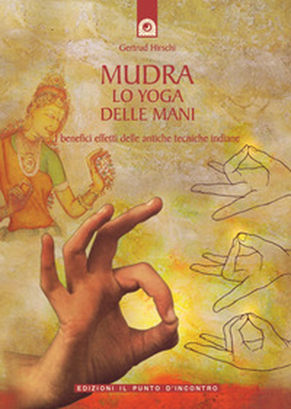 Mudra. Lo yoga delle mani - Librerie.coop Mudra. Lo yoga delle mani - Librerie.coop