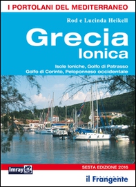 Grecia ionica. Isole Ioniche, Golfo di Patrasso, Golfo di Corinto, Peloponneso occidentale. Portolano del Mediterraneo - Librerie.coop