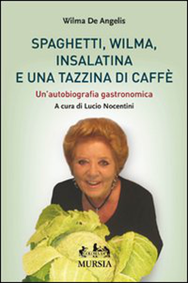 Spaghetti, Wilma, insalatina e una tazzina di caffè - Librerie.coop Spaghetti, Wilma, insalatina e una tazzina di caffè - Librerie.coop