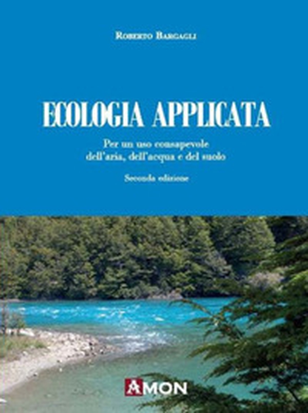 Ecologia applicata. Per un uso consapevole dell'aria, dell'acqua e del suolo - Librerie.coop Ecologia applicata. Per un uso consapevole dell'aria, dell'acqua e del suolo - Librerie.coop