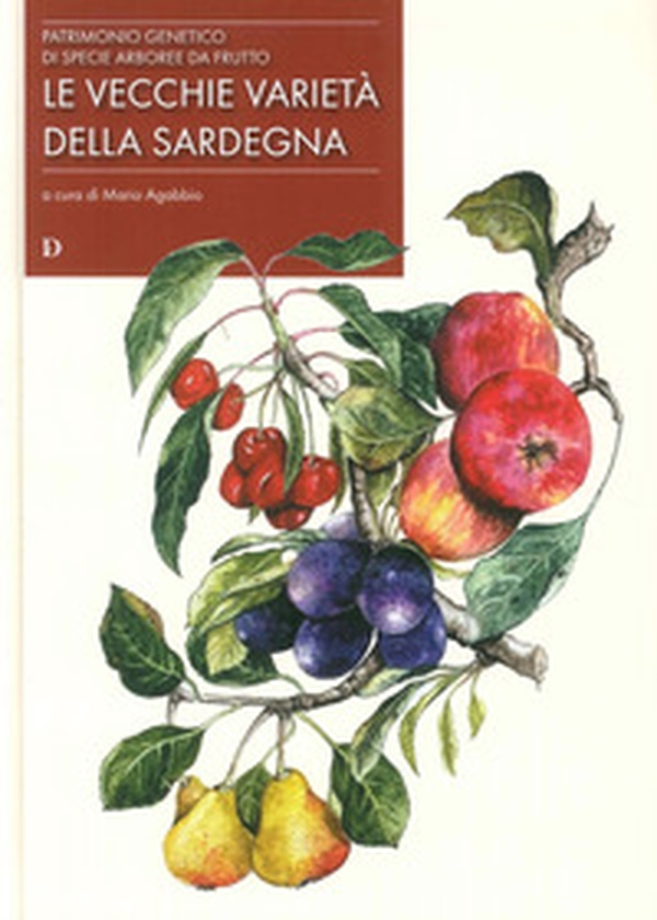 Le vecchie varietà di Sardegna. Patrimonio genetico di specie arboree da frutto - Librerie.coop Le vecchie varietà di Sardegna. Patrimonio genetico di specie arboree da frutto - Librerie.coop