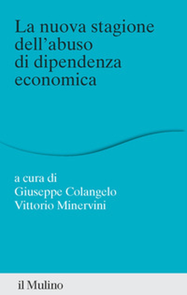 La nuova stagione dell'abuso di dipendenza economica - Librerie.coop La nuova stagione dell'abuso di dipendenza economica - Librerie.coop