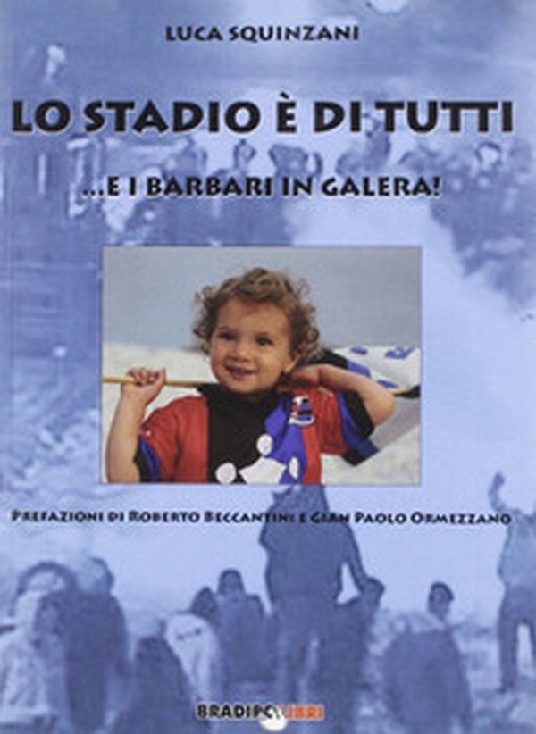 Lo stadio di tutti ...e i barbari in galera! - Librerie.coop Lo stadio di tutti ...e i barbari in galera! - Librerie.coop