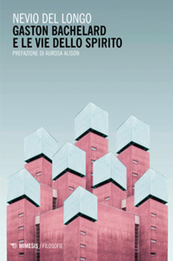 Gaston Bachelard e le vie dello spirito - Librerie.coop Gaston Bachelard e le vie dello spirito - Librerie.coop