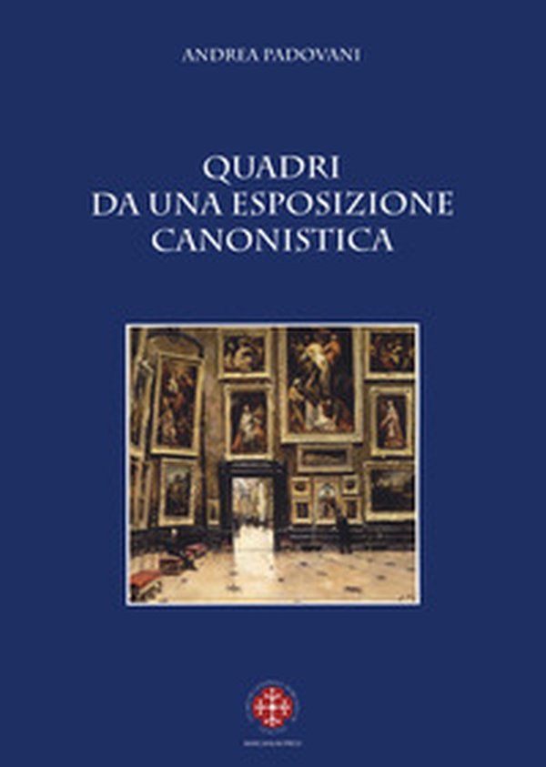 Quadri da una esposizione canonistica - Librerie.coop Quadri da una esposizione canonistica - Librerie.coop
