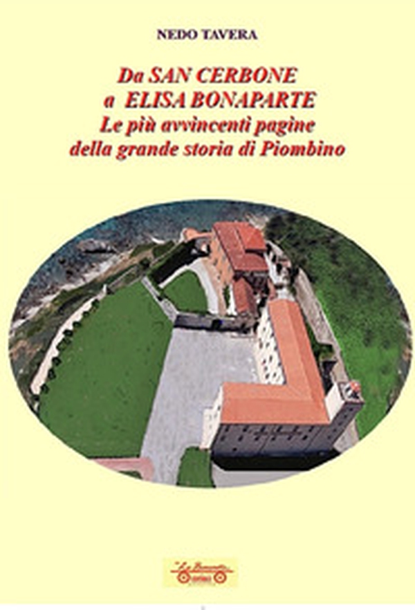 Da San Cerbone a Elisa Bonaparte. Le più avvincenti pagine della grande storia di Piombino - Librerie.coop Da San Cerbone a Elisa Bonaparte. Le più avvincenti pagine della grande storia di Piombino - Librerie.coop