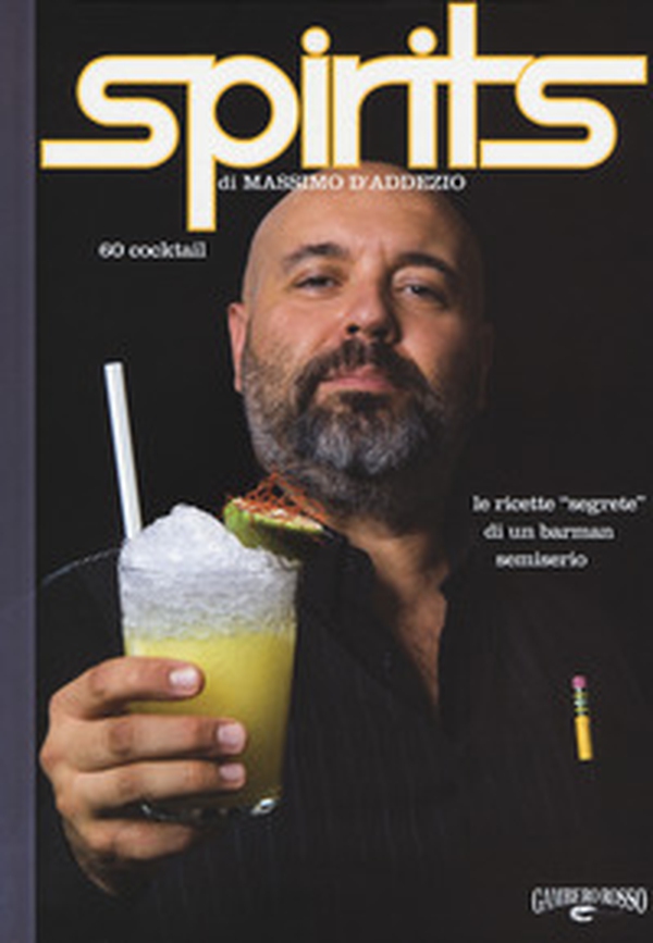 Spirits. Le ricette «segrete» di un barman semiserio - Librerie.coop Spirits. Le ricette «segrete» di un barman semiserio - Librerie.coop