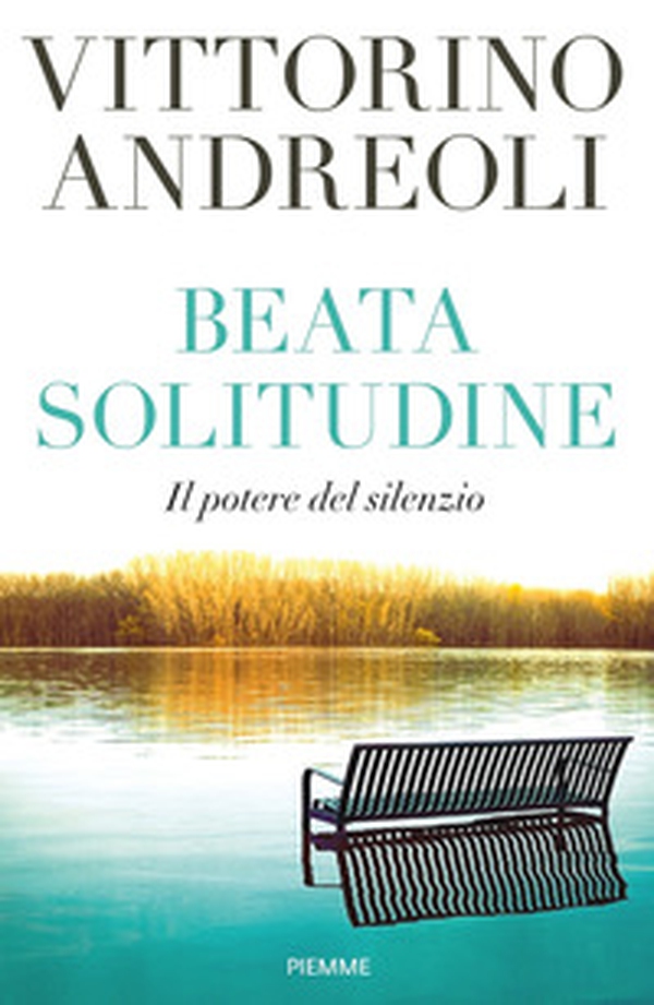 Beata solitudine. Il potere del silenzio - Librerie.coop Beata solitudine. Il potere del silenzio - Librerie.coop