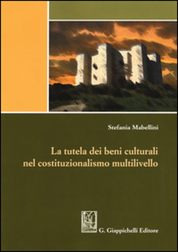 La tutela dei beni culturali nel costituzionalismo multilivello - Librerie.coop La tutela dei beni culturali nel costituzionalismo multilivello - Librerie.coop