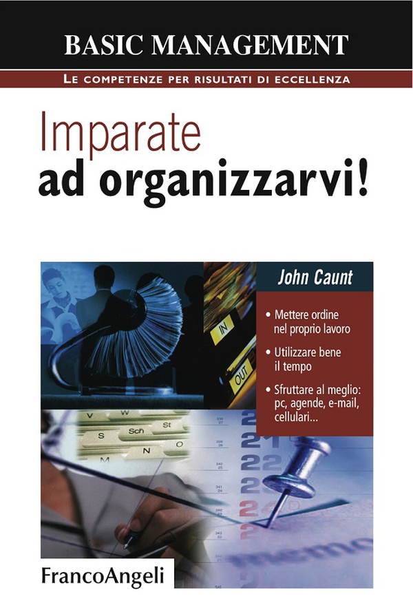 Imparate ad organizzarvi! Mettere ordine nel proprio lavoro. Utilizzare bene il tempo. Sfruttare al meglio: pc, agende, e-mail, cellulari - Librerie.coop Imparate ad organizzarvi! Mettere ordine nel proprio lavoro. Utilizzare bene il tempo. Sfruttare al meglio: pc, agende, e-mail, cellulari - Librerie.coop