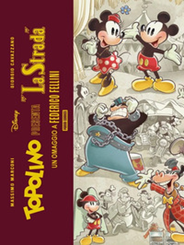 Topolino presenta: «La strada». Un omaggio a Federico Fellini. Limited deluxe edition - Librerie.coop Topolino presenta: «La strada». Un omaggio a Federico Fellini. Limited deluxe edition - Librerie.coop