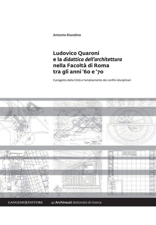 Ludovico Quaroni e la didattica dell'architettura nella Facoltà di Roma tra gli anni '60 e ‘70 - Librerie.coop Ludovico Quaroni e la didattica dell'architettura nella Facoltà di Roma tra gli anni '60 e ‘70 - Librerie.coop