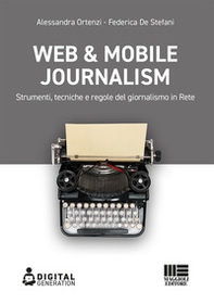 Web & mobile journalism. Strumenti, tecniche e regole del giornalismo in rete - Librerie.coop