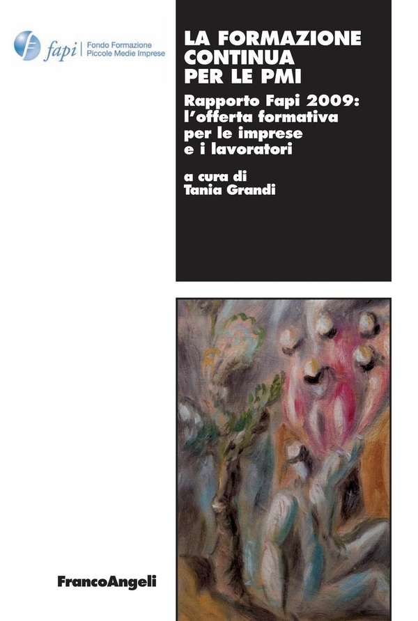 La formazione continua per le PMI Rapporto Fapi 2009: l'offerta formativa per le imprese e i lavoratori - Librerie.coop La formazione continua per le PMI Rapporto Fapi 2009: l'offerta formativa per le imprese e i lavoratori - Librerie.coop