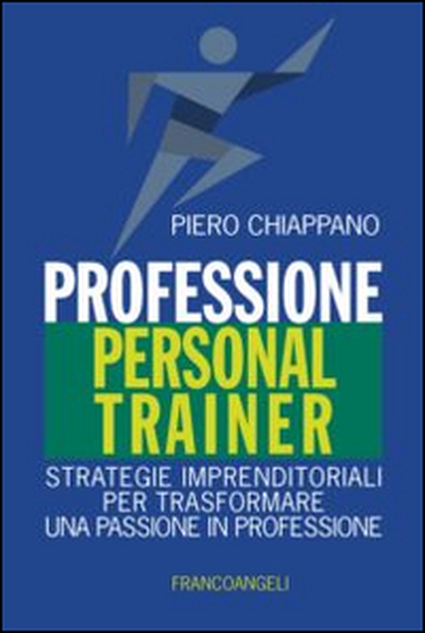 Professione personal trainer. Strategie imprenditoriali per trasformare una passione in professione - Librerie.coop Professione personal trainer. Strategie imprenditoriali per trasformare una passione in professione - Librerie.coop